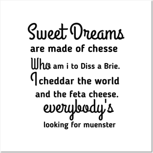 sweet dreams are made from cheese Posters and Art